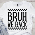 First Day School Png, Digital png,Bruh we back PNG, Sublimate, Sublimation, back to school, teacher, checkered coquette Back to School png,
