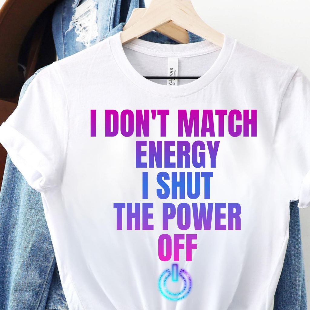 I Dont Match Energy PNG, I Shut the Power Off PNG, Red,  Blue, Gradient, Black, Green Png, Sublimation Design,  Digital Download